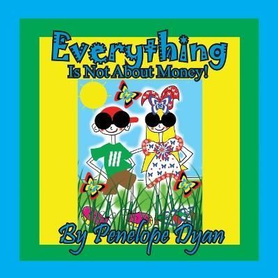 Everything Is Not About Money! By Dyan, Penelope 9781614774235
