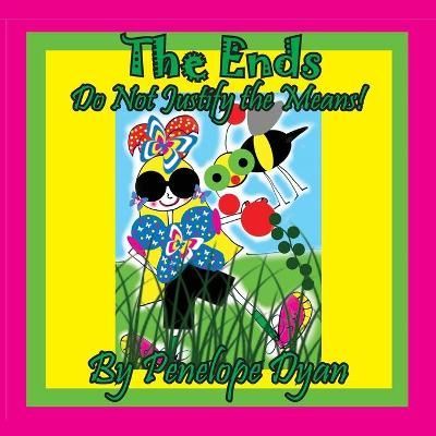 The Ends . . . Do Not Justify The Means! By Dyan, Penelope (Paperback)