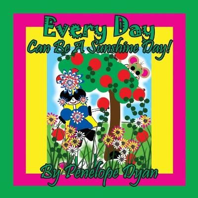 Every Day Can Be A Sunshine Day! By Dyan 9781614775324 (Paperback)
