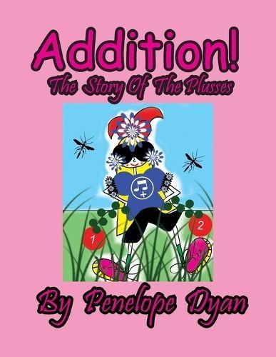 Addition! The Story Of The Plusses By Dyan 9781614776826 (Paperback)