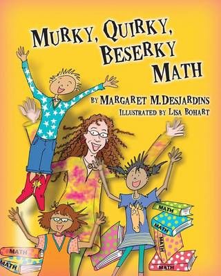 Murky, Quirky, Beserky Math By Margaret M Desjardins 9781614932109