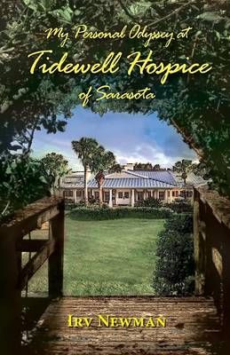 My Personal Odyssey at Tidewell Hospice of Sarasota By Irv Newman