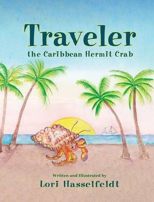 Traveler, the Caribbean Hermit Crab By Hasselfeldt, Lori 9781614934028