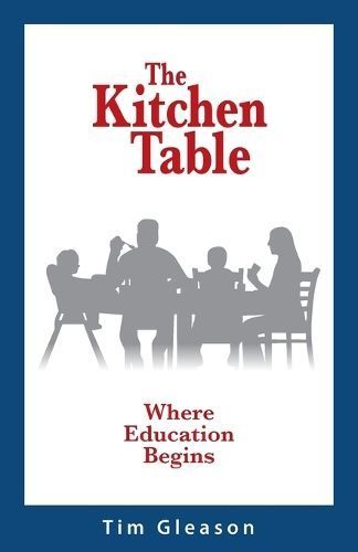 Kitchen Table, Where Education Begins By Gleason 9781614939177