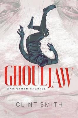 Ghouljaw and Other Stories By Clint Smith 9781614980650 (Paperback)