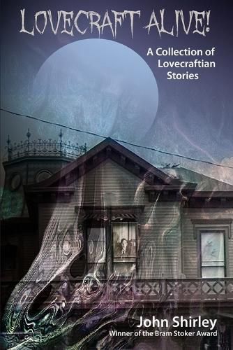 Lovecraft Alive! (A Collection of Lovecraftian Stories) 9781614981787
