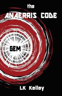 The Anaerris Code: Part 1 The Gemma By Kelley, LK 9781615001378