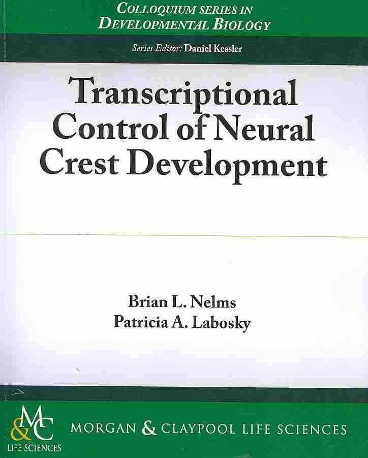 Transcriptional Control of Neural Crest Development By Brian Nelms
