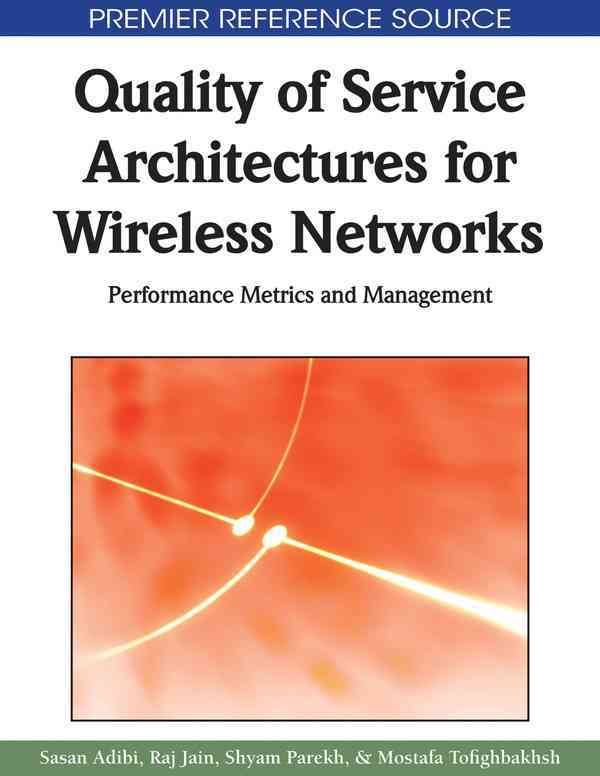 Quality of Service Architectures for Wireless Networks 9781615206803