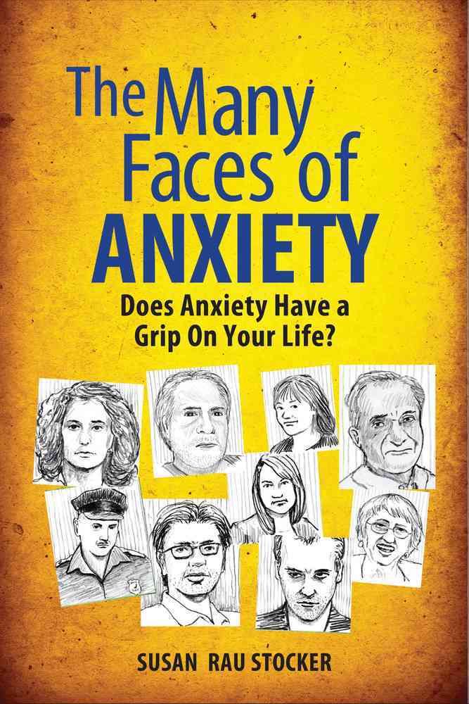 The Many Faces of Anxiety By Susan Rau Stocker 9781615470167