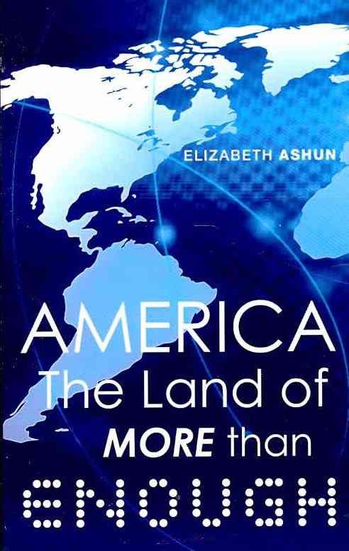 America the Land of More Than Enough By Elizabeth Ashun 9781615790500