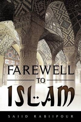 Farewell to Islam By Saiid Rabiipour 9781615795130 (Paperback)