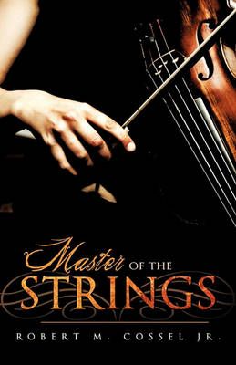 Master of the Strings By Robert M Cossel 9781615795505 (Paperback)