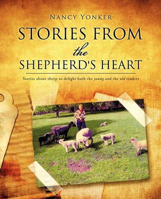 Stories from the Shepherd's Heart By Nancy Yonker 9781615796588