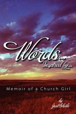 Words, Inspired By...Memoir of A Church Girl 9781615849178 (Paperback)