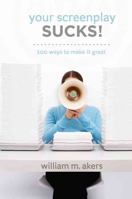 Your Screenplay Sucks! By William M Akers 9781615932054 (Hardback)