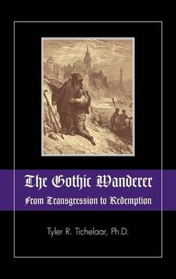 The Gothic Wanderer By Tyler R. Tichelaar 9781615991396 (Hardback)