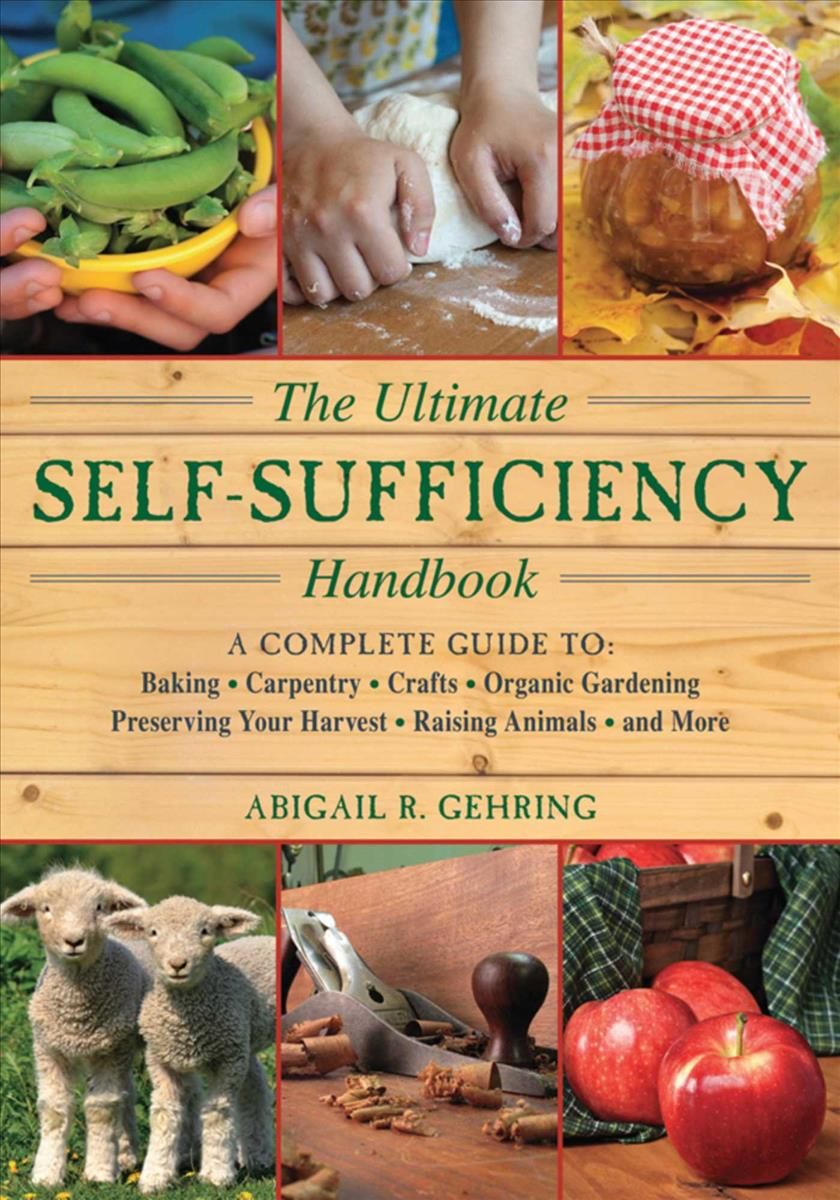 The Ultimate Self-Sufficiency Handbook By Abigail R. Gehring