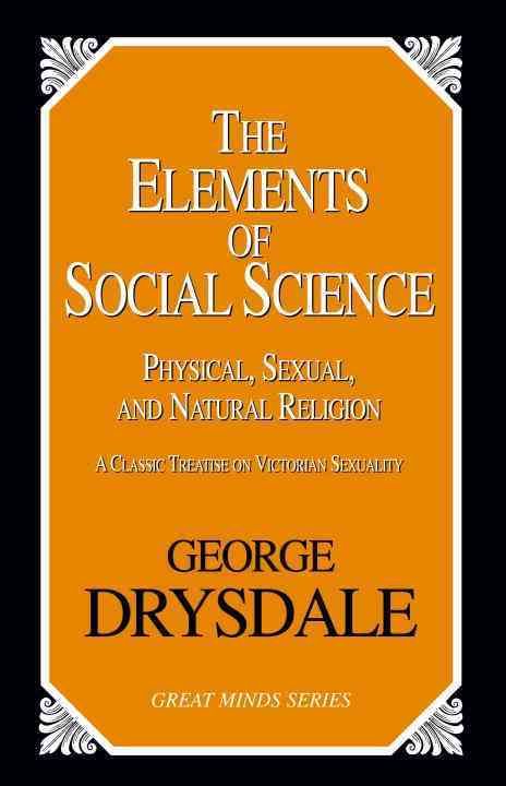 The Elements of Social Science By George Drysdale 9781616141790