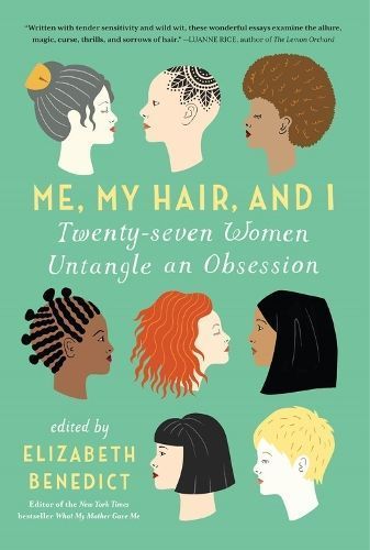 Me, My Hair, and I By Elizabeth Benedict (editor) 9781616204112