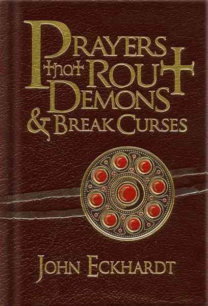Prayers That Rout Demons & Break Curses By John Eckhardt 9781616382155