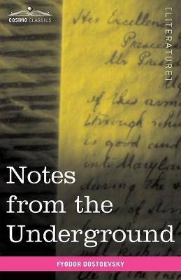 Notes from the Underground By Fyodor Mikhailovich Dostoevsky