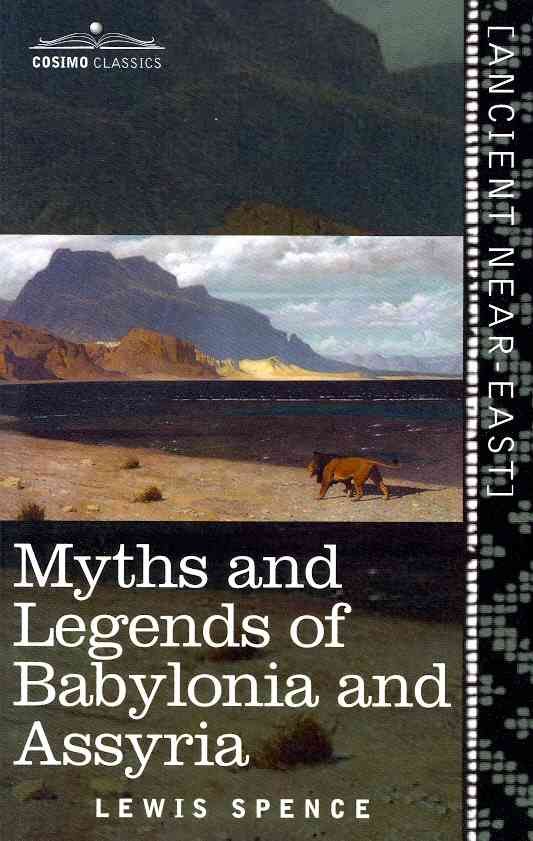 Myths and Legends of Babylonia and Assyria By Lewis Spence (Paperback)