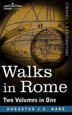 Walks in Rome (Two Volumes in One) By Augustus John Cuthbert Hare