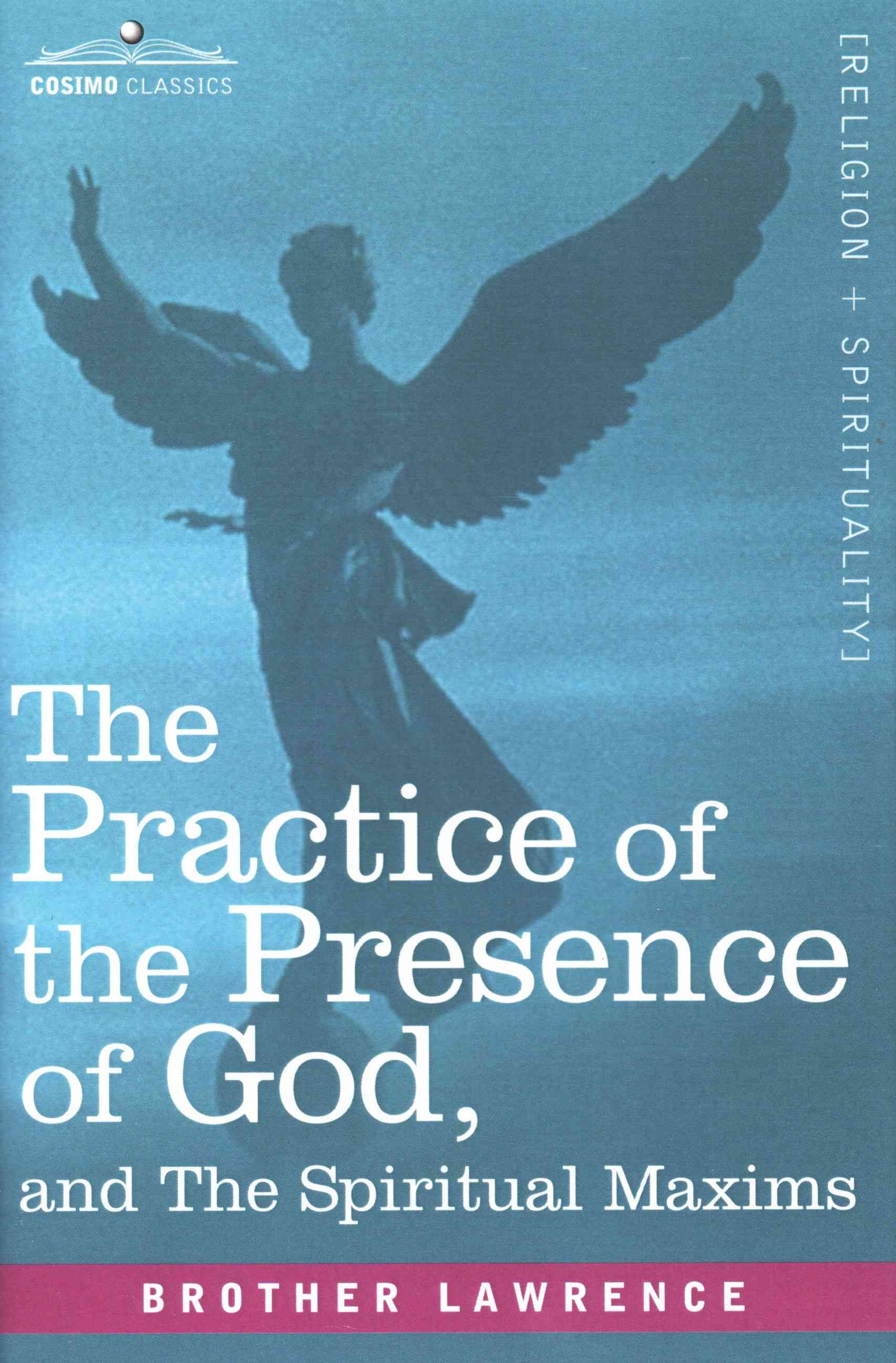 The Practice of the Presence of God and the Spiritual Maxims