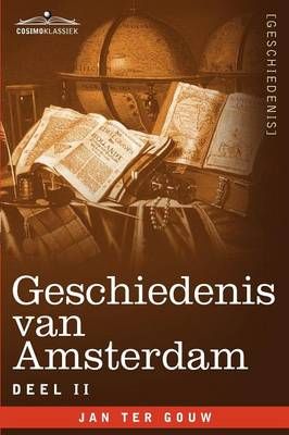 Geschiedenis Van Amsterdam - Deel II - In Zeven Delen By Ter Gouw, Jan
