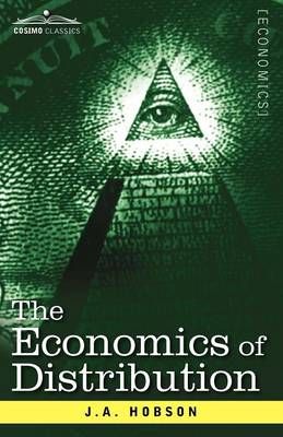 The Economics of Distribution By J A Hobson 9781616407704 (Paperback)