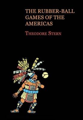The Rubber-Ball Games of the Americas (Reprint Edition) 9781616462109