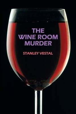 The Wine Room Murder By Stanley Vestal, Walter Stanley Campbell