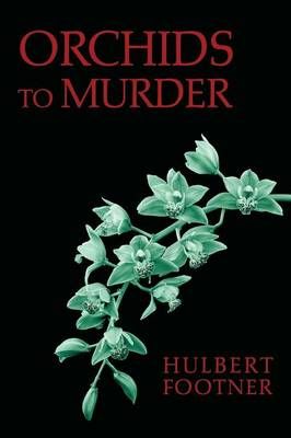 Orchids to Murder (an Amos Lee Mappin Mystery) By Hulbert Footner
