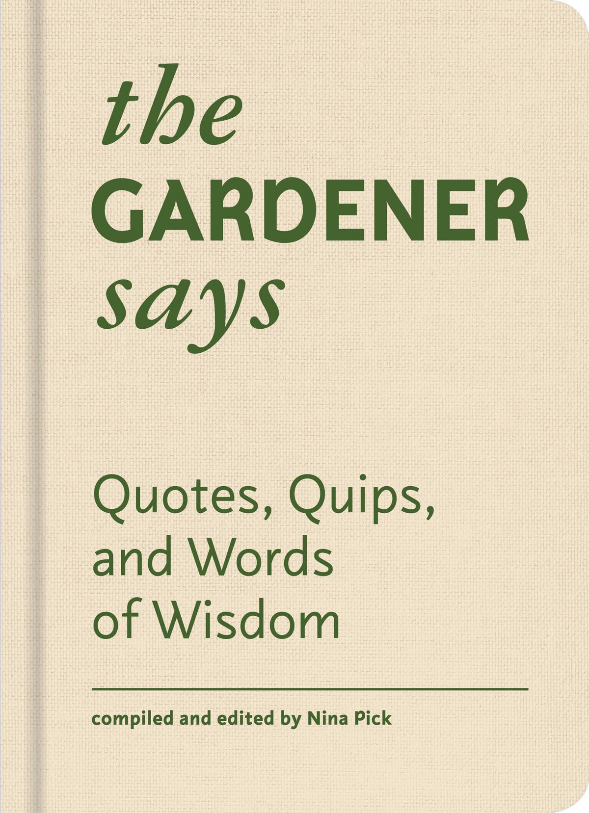 The Gardener Says By Nina Pick 9781616897765 (Hardback)