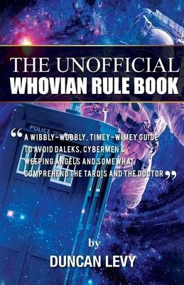 The Unofficial Whovian Rule Book By Duncan Levy 9781616991517