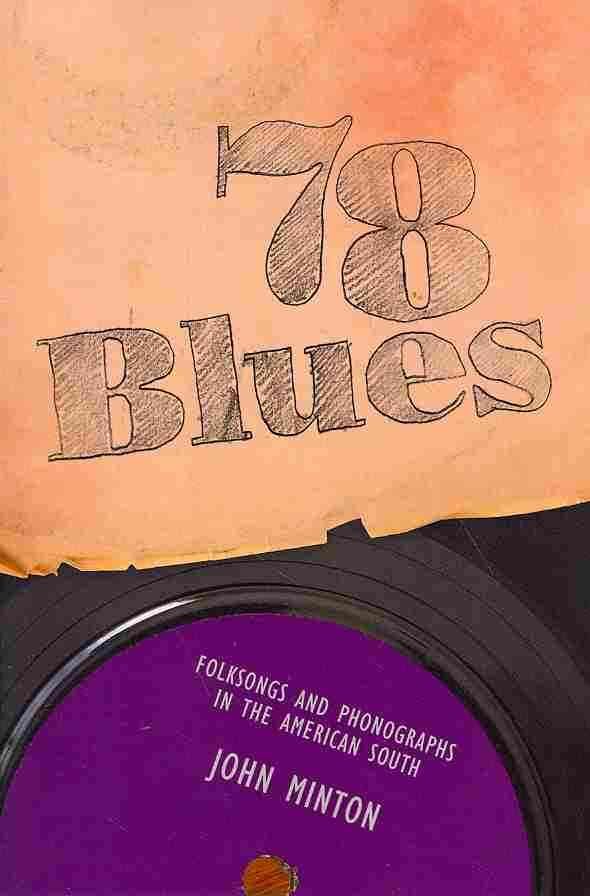 78 Blues: Folksongs and Phonographs in the American South (Paperback)