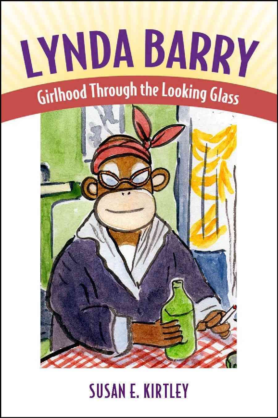 Lynda Barry: Girlhood Through the Looking Glass By Kirtley, Susan E.