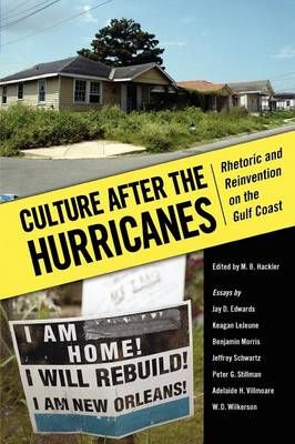Culture After the Hurricanes: Rhetoric and Reinvention on the Gulf Coast