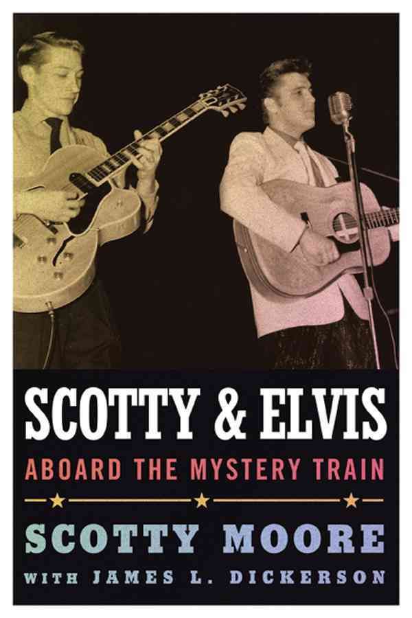 Scotty and Elvis: Aboard the Mystery Train By Moore, Scotty (Hardback)