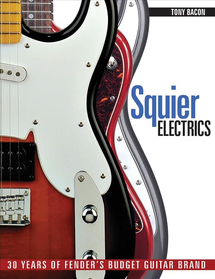 Squier Electrics By Tony Bacon 9781617130229 (Paperback)