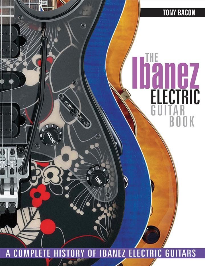 The Ibanez Electric Guitar Book By Tony Bacon 9781617134531