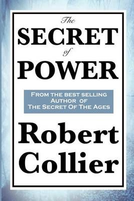 The Secret of Power By Robert Collier 9781617200038 (Paperback)
