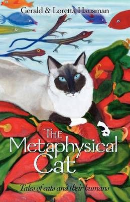 The Metaphysical Cat: Tales of Cats and Their Humans 9781617203688