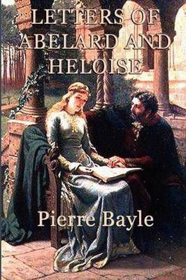 Letters of Abelard and Heloise By Bayle, Pierre 9781617207938