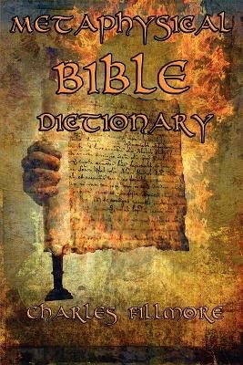 Metaphysical Bible Dictionary By Fillmore, Charles 9781617208300