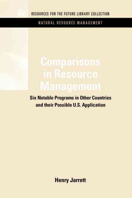 Comparisons in Resource Management: Six Notable Programs in Other Countries and Their Possible U.S. Application