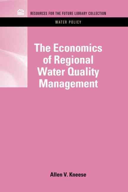 The Economics of Regional Water Quality Management By Kneese, Allen V.