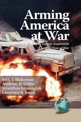 Arming America at War A Model for Rapid Defense Acquisition in Time of War (HC)