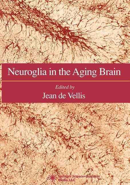 Neuroglia in the Aging Brain By Jean de Vellis (editor) 9781617370885